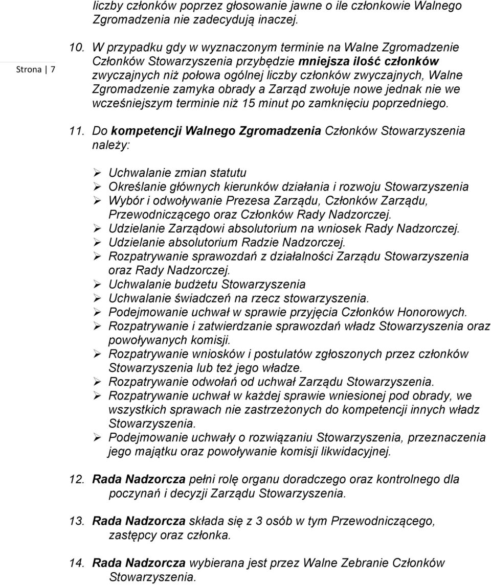 zamyka obrady a Zarząd zwołuje nowe jednak nie we wcześniejszym terminie niż 15 minut po zamknięciu poprzedniego. 11.