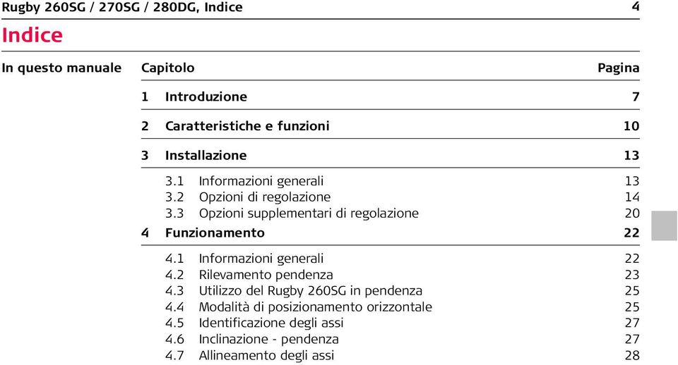 3 Opzioni supplementari di regolazione 20 4 Funzionamento 22 4.1 Informazioni generali 22 4.2 Rilevamento pendenza 23 4.