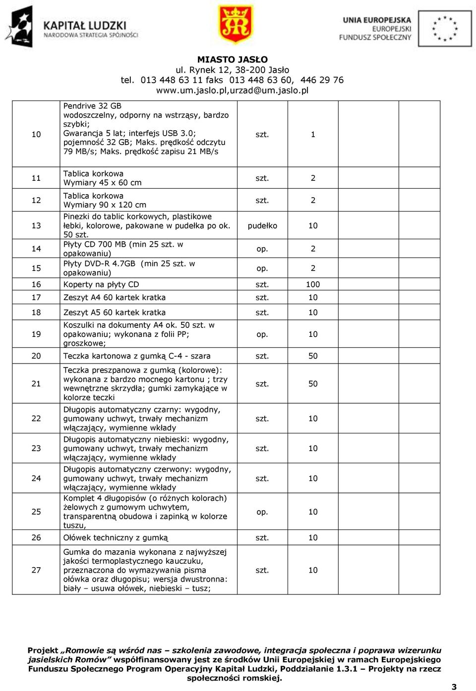 Płyty CD 700 MB (min 25 szt. w opakowaniu) Płyty DVD-R 4.7GB (min 25 szt. w opakowaniu) szt. 2 szt.