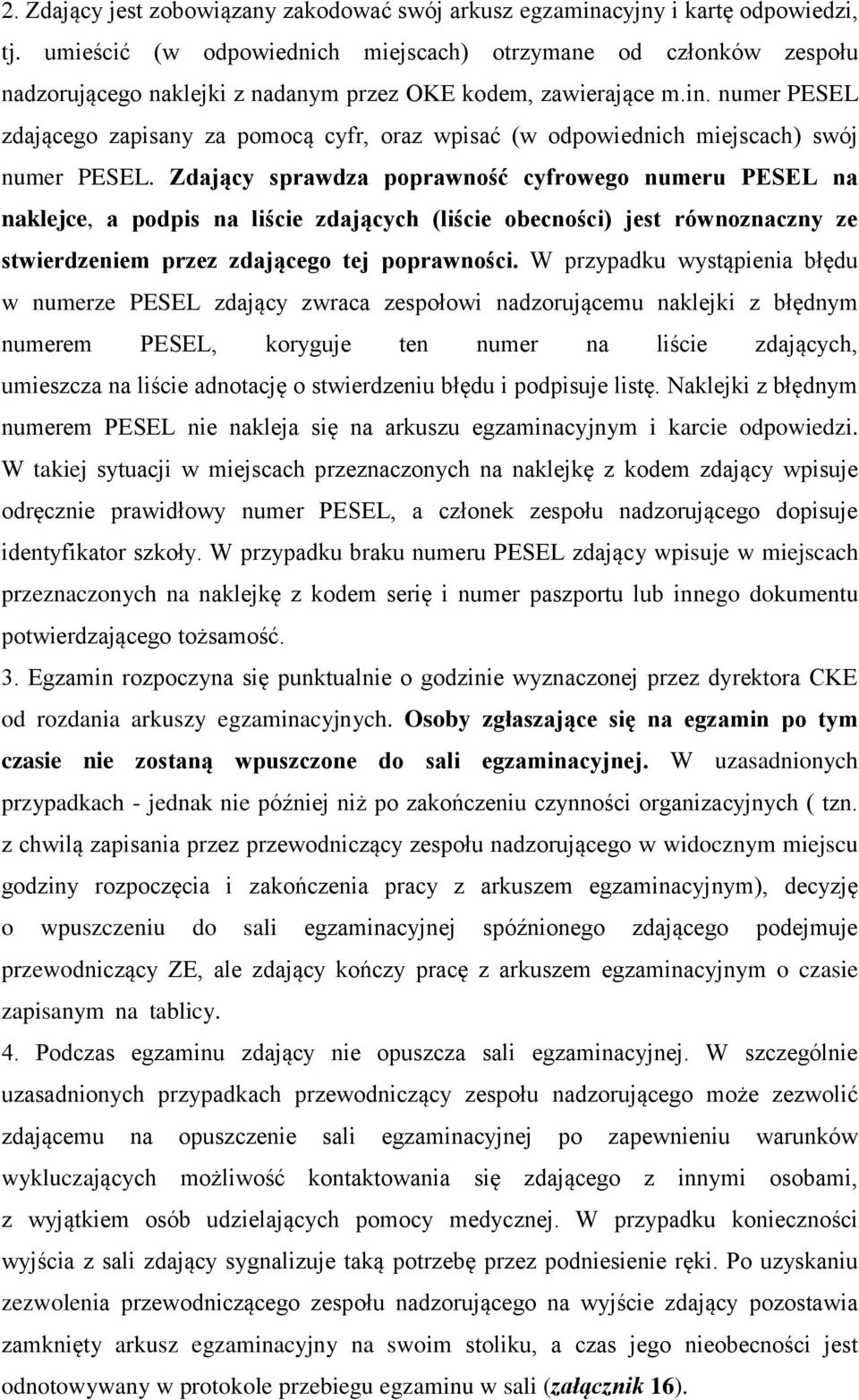 numer PESEL zdającego zapisany za pomocą cyfr, oraz wpisać (w odpowiednich miejscach) swój numer PESEL.