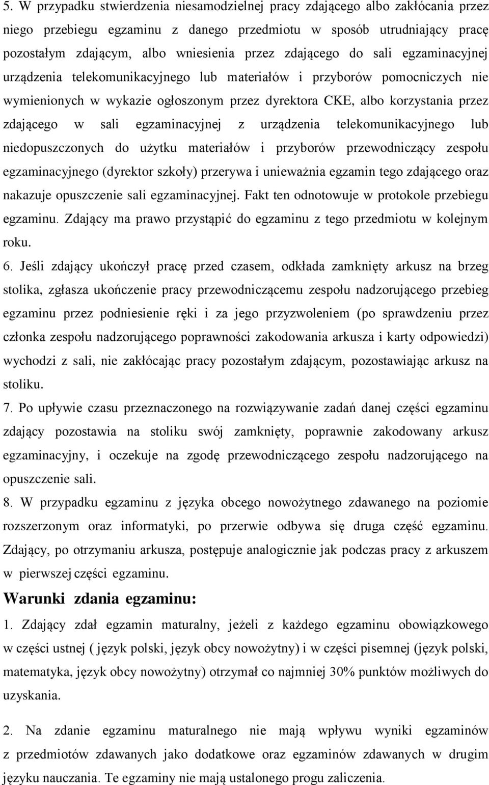 sali egzaminacyjnej z urządzenia telekomunikacyjnego lub niedopuszczonych do użytku materiałów i przyborów przewodniczący zespołu egzaminacyjnego (dyrektor szkoły) przerywa i unieważnia egzamin tego