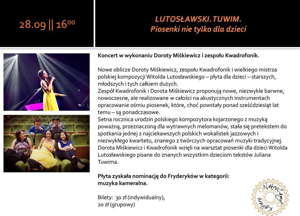 Zespół Kwadrofonik i Dorota Miśkiewicz proponują nowe, niezwykle barwne, nowoczesne, ale realizowane w całości na akustycznych instrumentach opracowanie ośmiu piosenek, które, choć powstały ponad