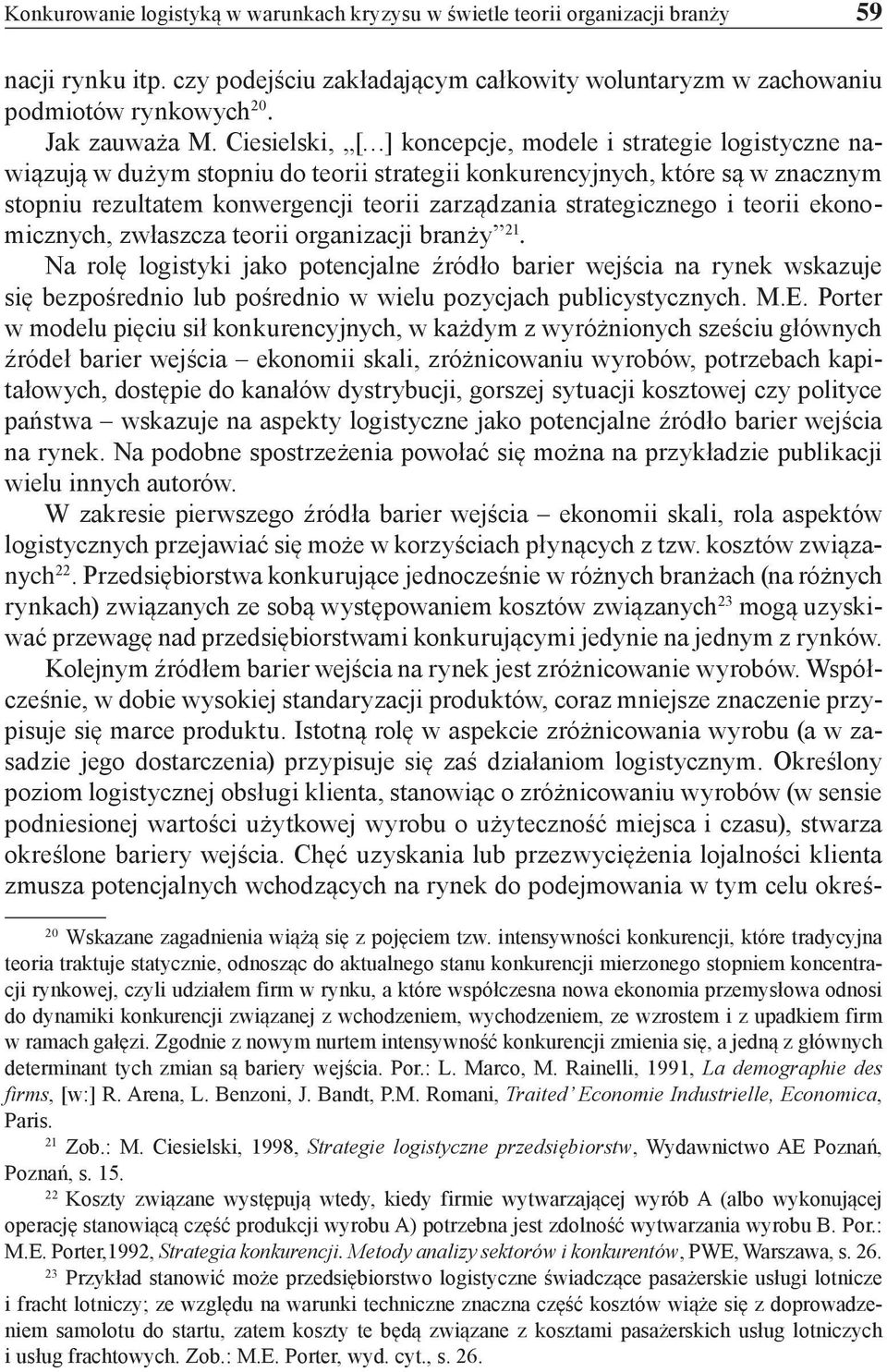strategicznego i teorii ekonomicznych, zwłaszcza teorii organizacji branży 21.