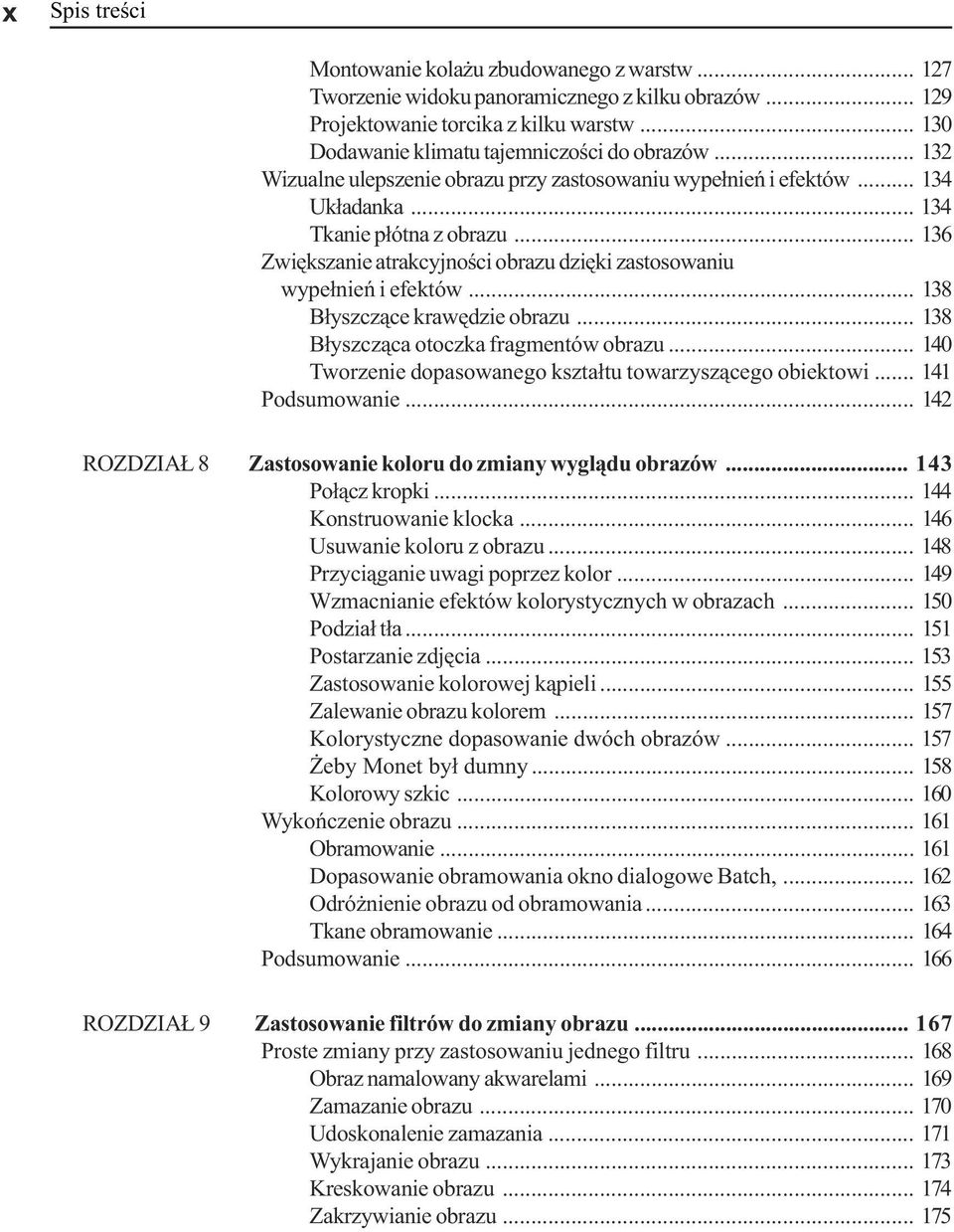 .. 138 B³yszcz¹ce krawêdzie obrazu... 138 B³yszcz¹ca otoczka fragmentów obrazu... 140 Tworzenie dopasowanego kszta³tu towarzysz¹cego obiektowi... 141 Podsumowanie.