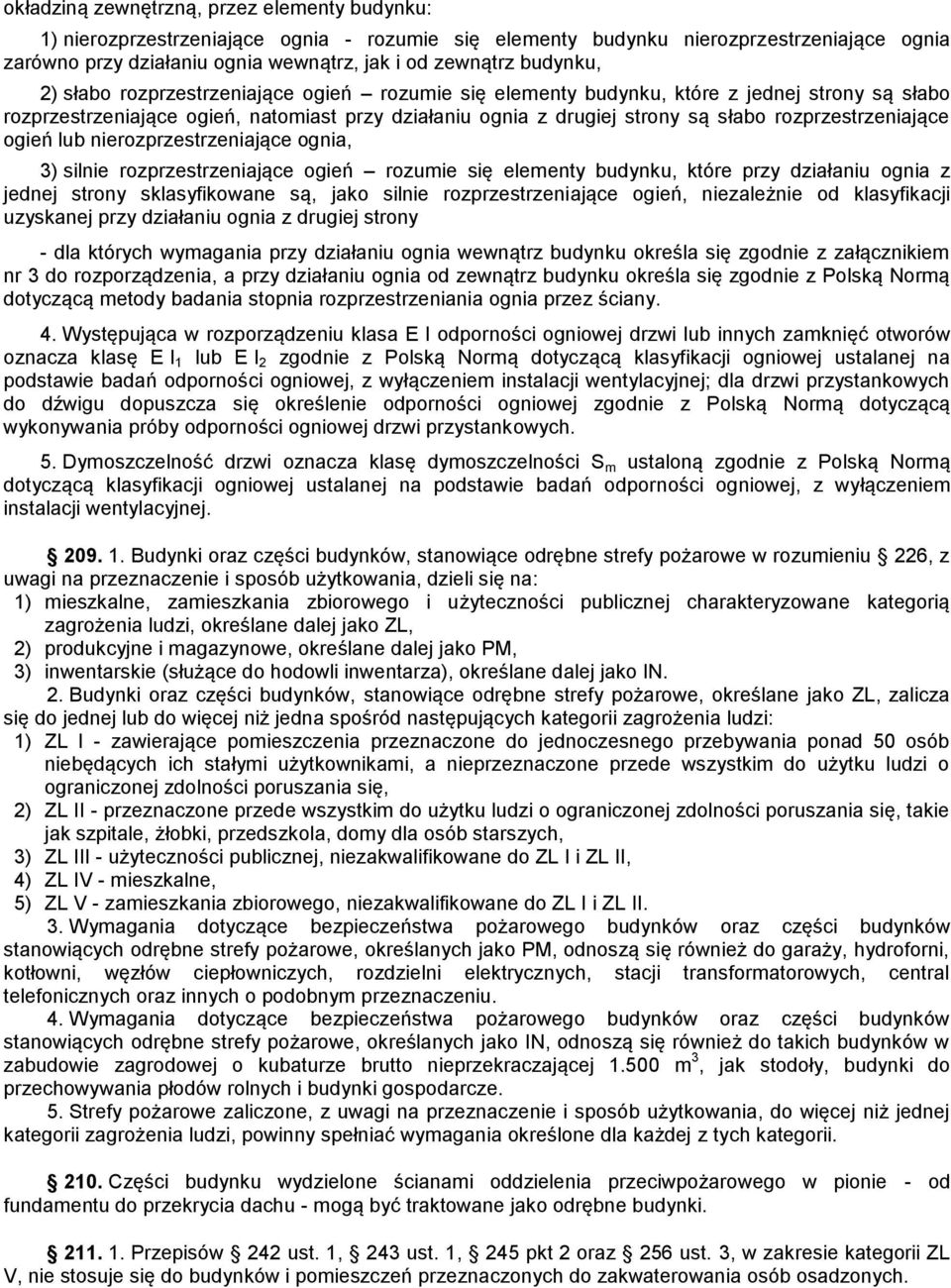rozprzestrzeniające ogień lub nierozprzestrzeniające ognia, 3) silnie rozprzestrzeniające ogień rozumie się elementy budynku, które przy działaniu ognia z jednej strony sklasyfikowane są, jako silnie