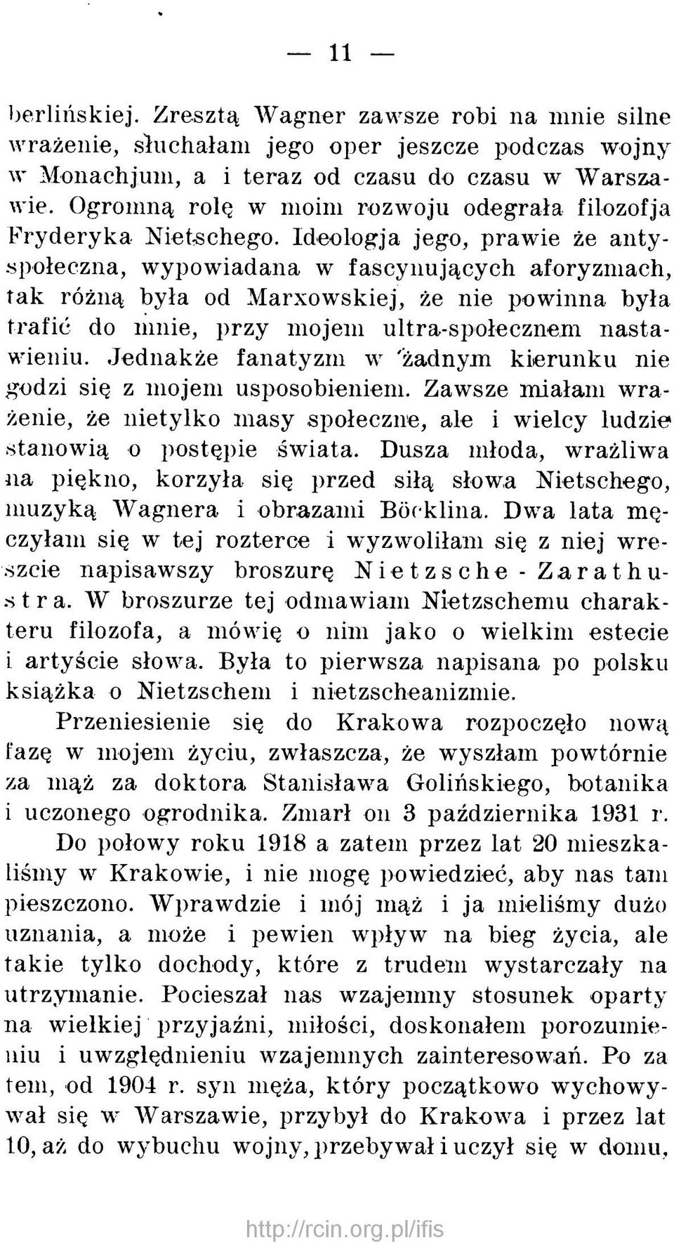 Ideologja jego, praw ie że a n ty społeczna, wypowiadana w fascynujących aforyzmach, tak różną była od M arxowskiej, że nie powinna była trafić do mnie, przy mojem ultra-społecznem n a s ta wieniu.