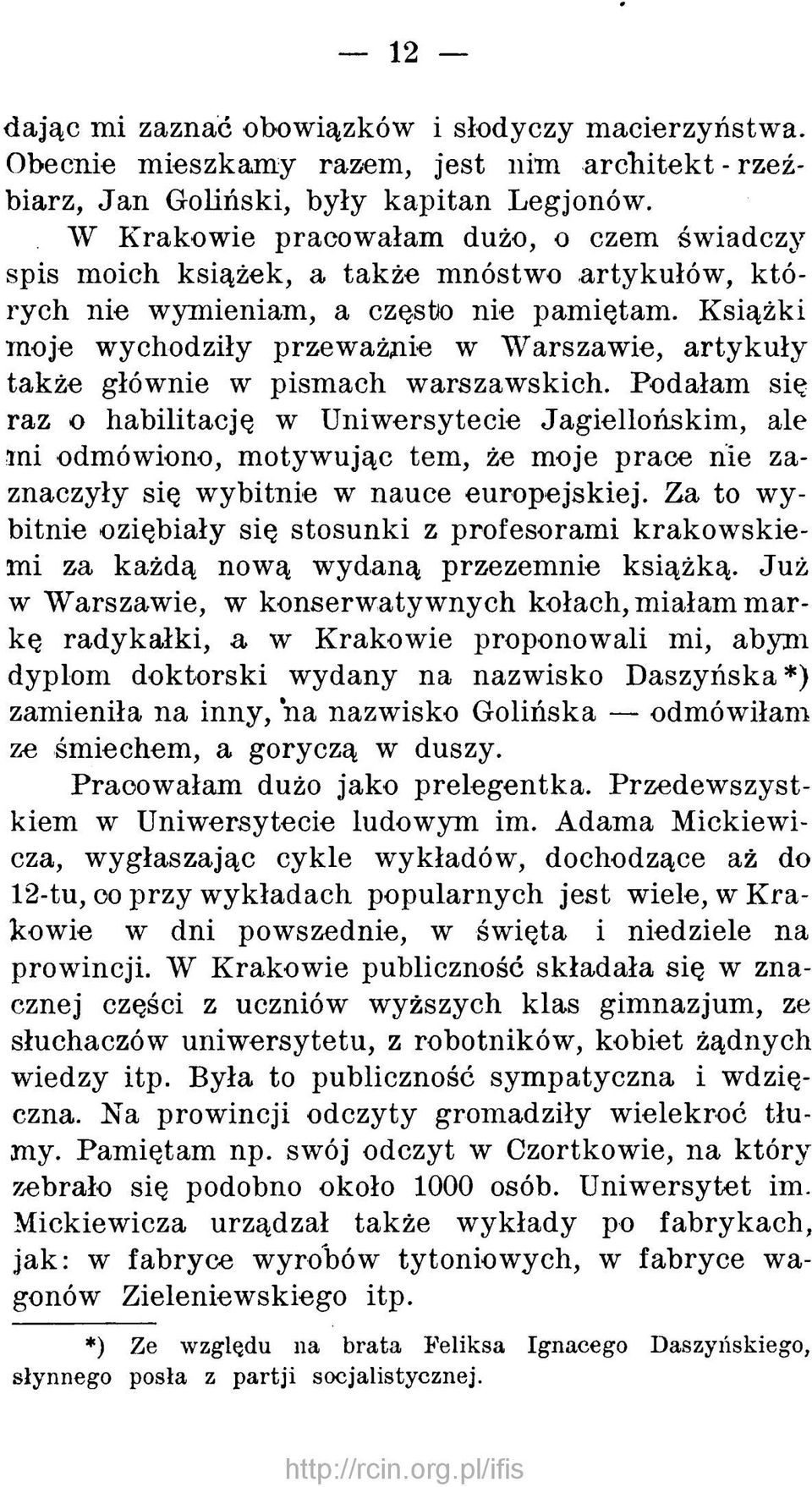 Książki moje wychodziły przew ażcie w W arszawie, artykuły także głównie w pismach warszawskich.