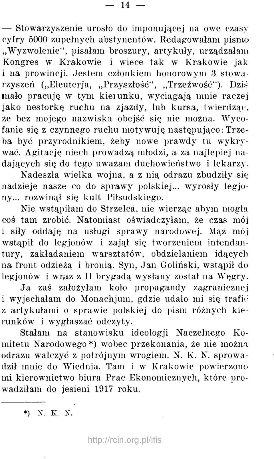 Jestem członkiem honorowym 3 stow a rzyszeń ( Eleut-erja, Przyszłość, Trzeźwość ).