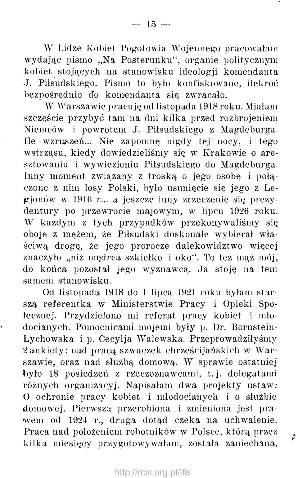 Miałam szczęście przybyć tam na dni kilka przed rozbrojeniem Niemców i powrotem J. Piłsudskiego z Magdeburga. Ile wzruszeń.