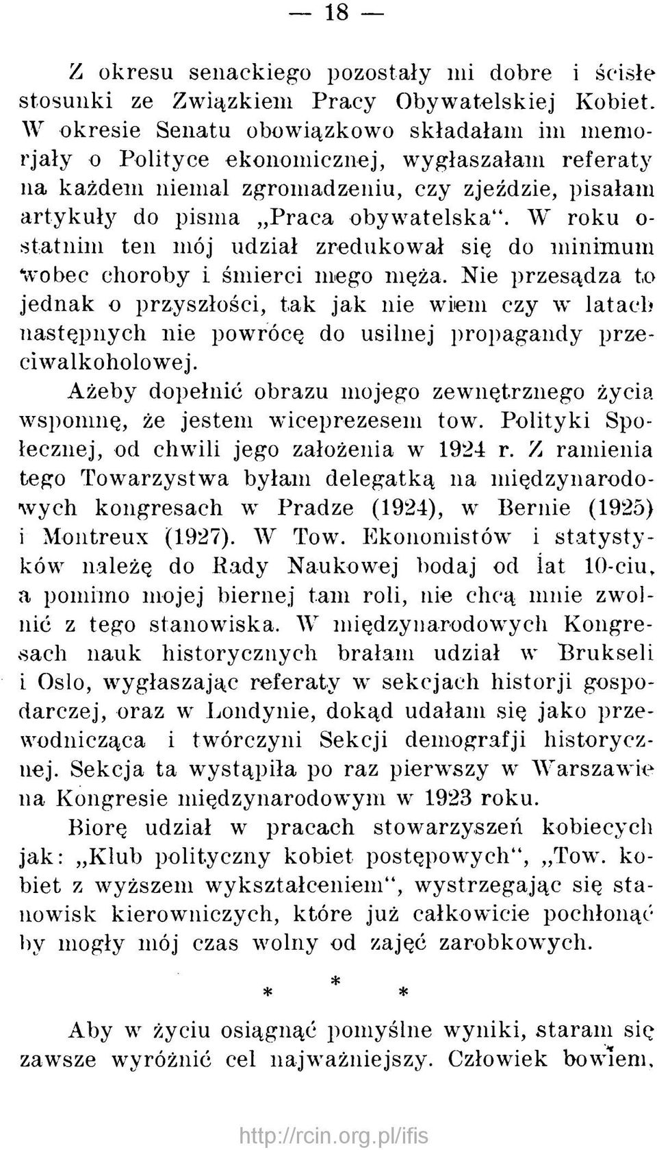 W roku o- statnim ten mój udział zredukował się do minimum \vobec choroby i śmierci mego męża.
