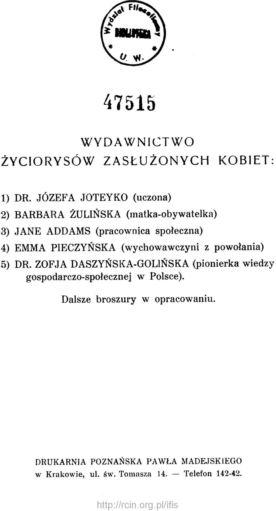 4) EMMA PIECZYŃSKA (wychowawczyni z powołania) 5) DR.