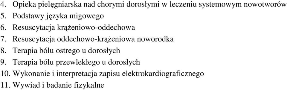 Resuscytacja oddechowo-krąŝeniowa noworodka 8. Terapia bólu ostrego u dorosłych 9.