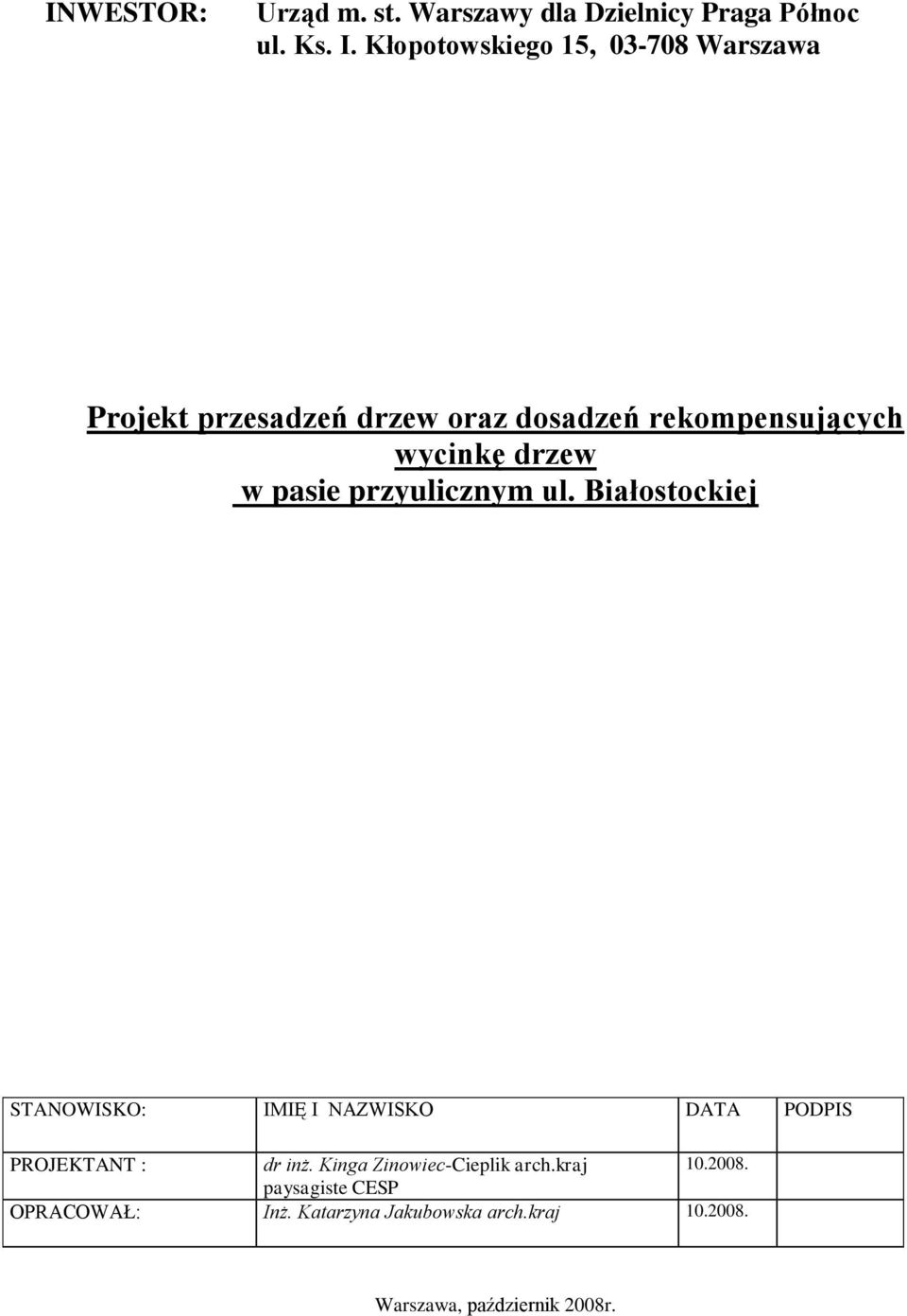 w pasie przyulicznym ul. Białostockiej STANOWISKO: IMIĘ I NAZWISKO DATA PODPIS PROJEKTANT : dr inż.