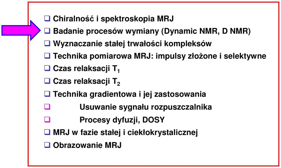 relaksacji T 1 Czas relaksacji T 2 Technika gradientowa i jej zastosowania Usuwanie