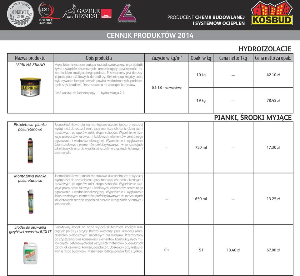 Ilość warstw: do klejenia papy - 1, hydroizolacja 2-4. 0.6-1.0 - na warstwę 10 kg 42.10 zł 19 kg 78.