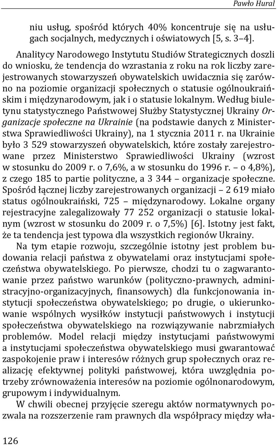 organizacji społecznych o statusie ogólnoukraińskim i międzynarodowym, jak i o statusie lokalnym.
