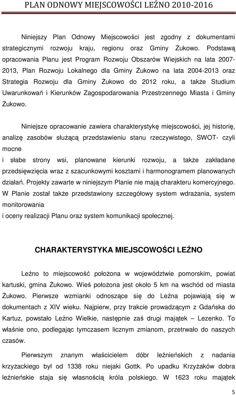 takŝe Studium Uwarunkowań i Kierunków Zagospodarowania Przestrzennego Miasta i Gminy śukowo.