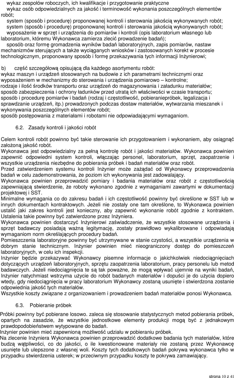 pomiarów i kontroli (opis laboratorium własnego lub laboratorium, któremu Wykonawca zamierza zlecić prowadzenie badań); sposób oraz formę gromadzenia wyników badań laboratoryjnych, zapis pomiarów,