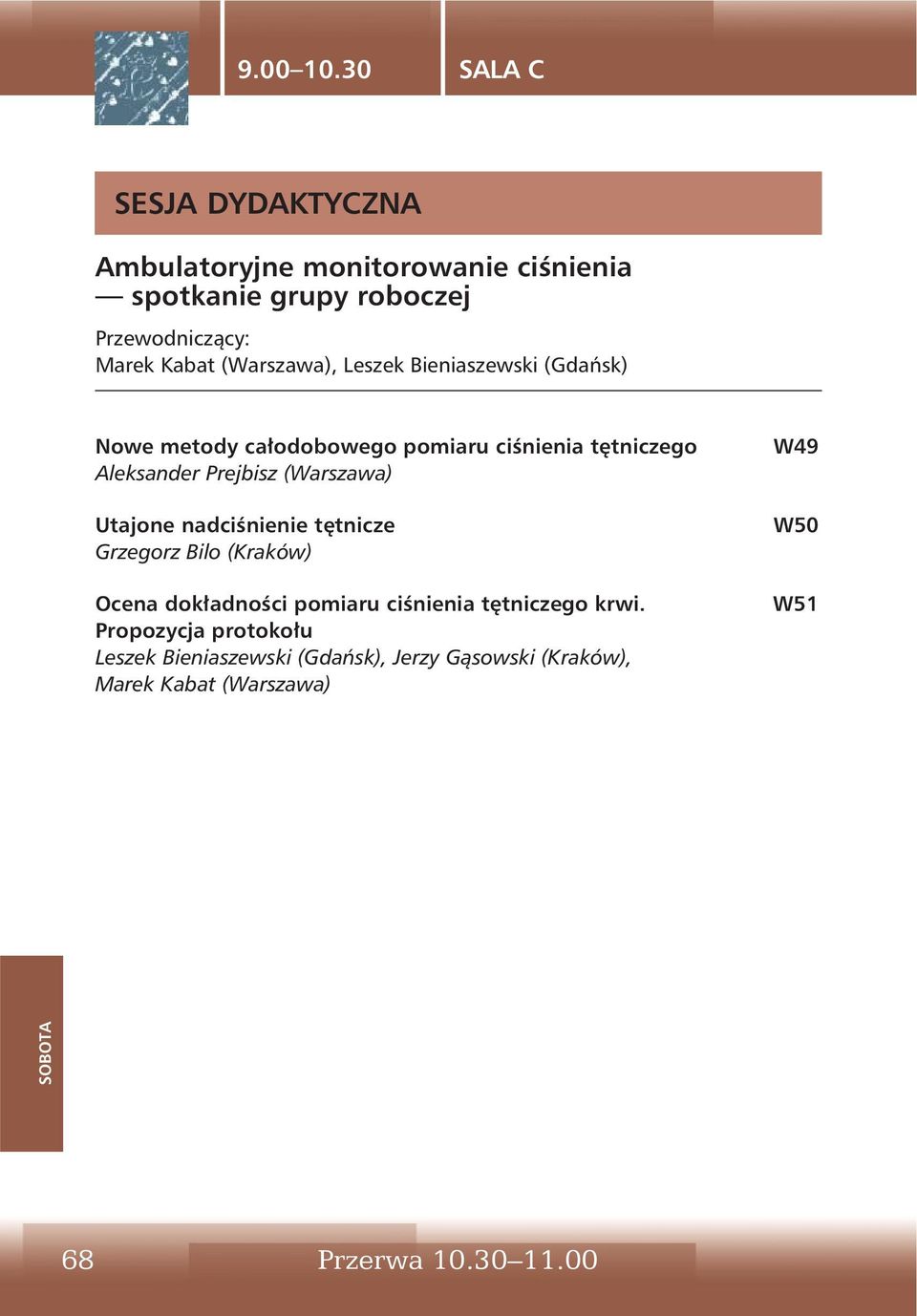 Leszek Bieniaszewski (Gdańsk) Nowe metody całodobowego pomiaru ciśnienia tętniczego Aleksander Prejbisz (Warszawa)