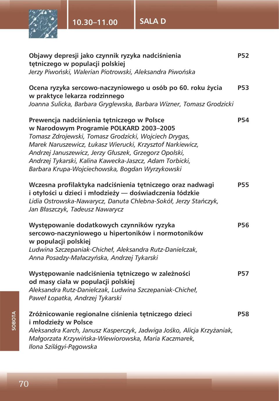 roku życia w praktyce lekarza rodzinnego Joanna Sulicka, Barbara Gryglewska, Barbara Wizner, Tomasz Grodzicki Prewencja nadciśnienia tętniczego w Polsce w Narodowym Programie POLKARD 2003 2005 Tomasz