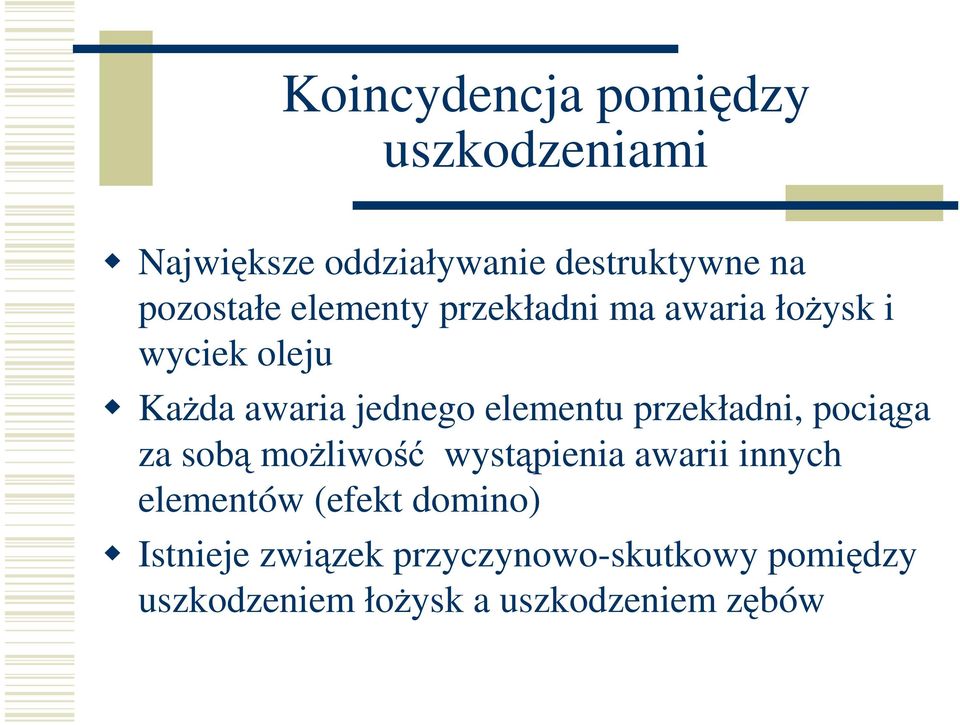 przekładni, pociąga za sobą moŝliwość wystąpienia awarii innych elementów (efekt