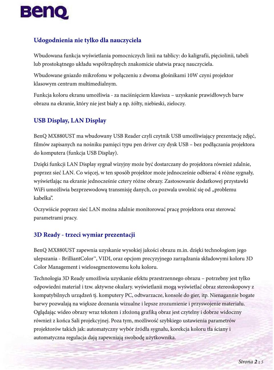 Funkcja koloru ekranu umożliwia - za naciśnięciem klawisza uzyskanie prawidłowych barw obrazu na ekranie, który nie jest biały a np. żółty, niebieski, zieloczy.