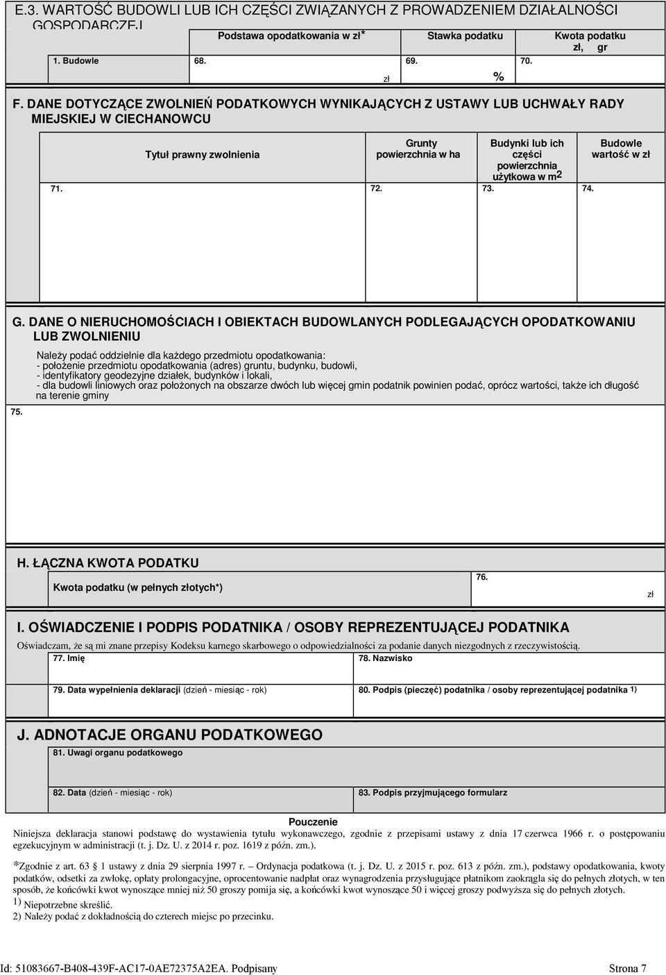 Budynki lub ich części powierzchnia użytkowa w 71. 72. 73. 74. Budowle wartość w zł G. DANE O NIERUCHOMOŚCIACH I OBIEKTACH BUDOWLANYCH PODLEGAJĄCYCH OPODATKOWANIU LUB ZWOLNIENIU 75.
