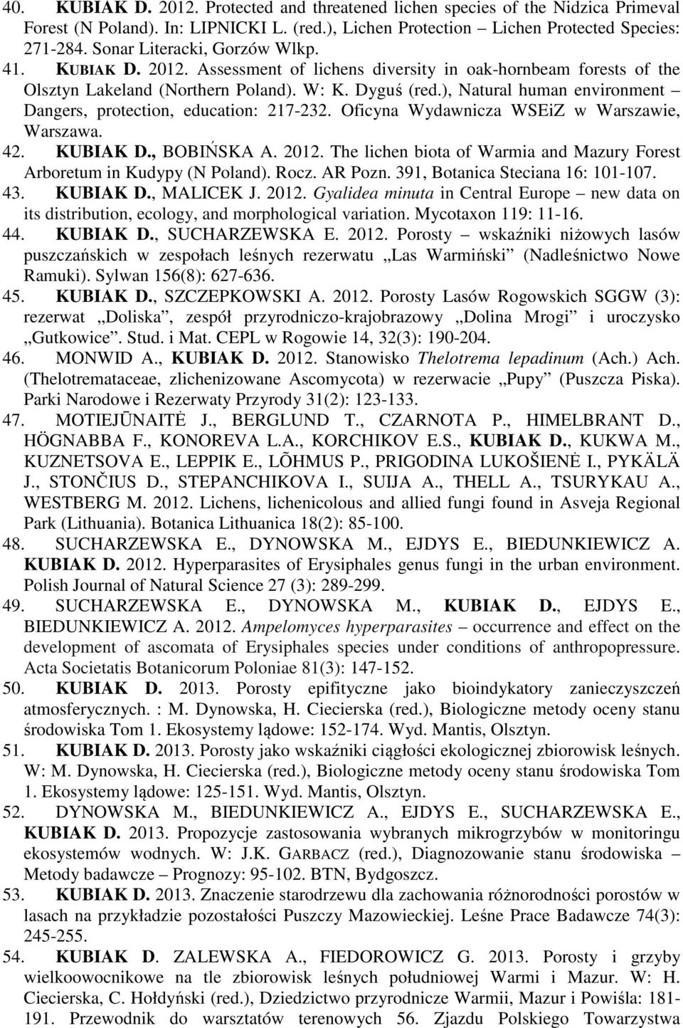 ), Natural human environment Dangers, protection, education: 217-232. Oficyna Wydawnicza WSEiZ w Warszawie, Warszawa. 42. KUBIAK D., BOBIŃSKA A. 2012.