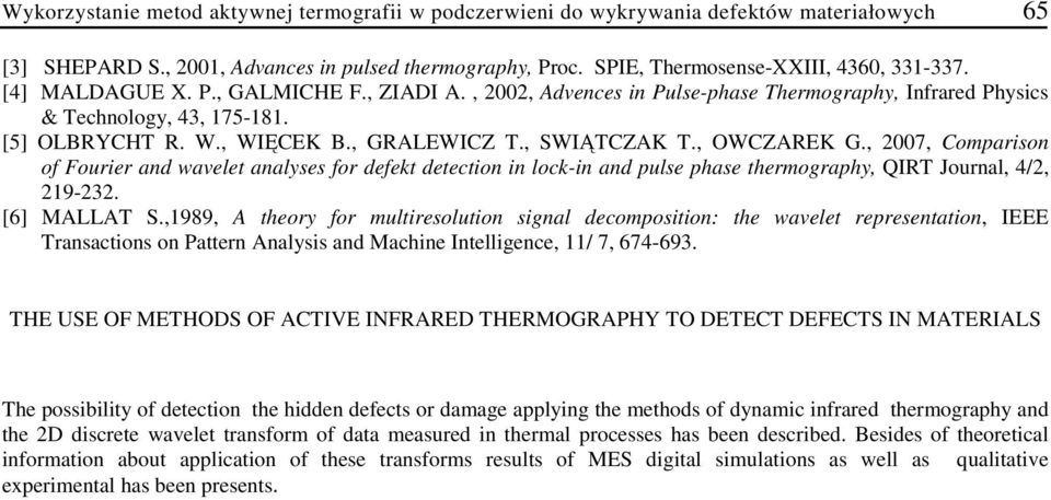 , OWCZAREK G., 2007, Comparison of Fourier and wavelet analyses for defekt detection in lock-in and pulse phase thermography, QIRT ournal, 4/2, 219-232. [6] MALLAT S.