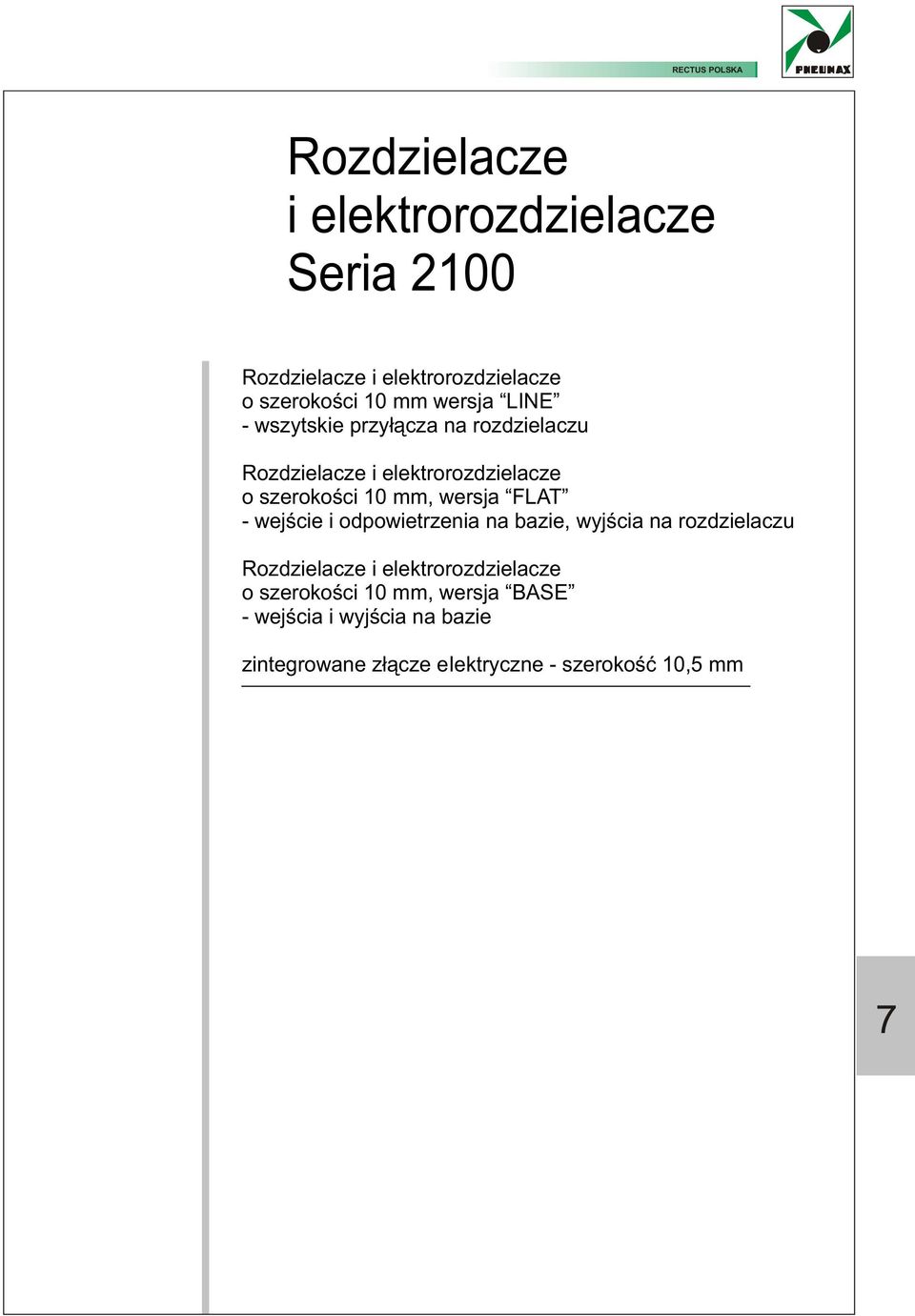 wejœcie i odnia na bazie, wyjœcia na rozdzielaczu o szerokoœci 10 mm, wersja
