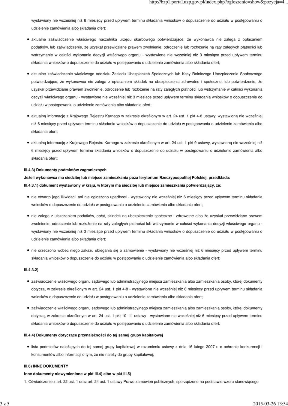 rozłożenie na raty zaległych płatności lub wstrzymanie w całości wykonania decyzji właściwego organu - wystawione nie wcześniej niż 3 miesiące przed upływem terminu składania wniosków o dopuszczenie