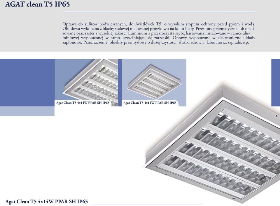 Przesłony pryzmatyczne lub opalizowane oraz raster z wysokiej jakości aluminium z przezroczystą szybą hartowaną instalowane w ramce aluminiowej wyposażonej