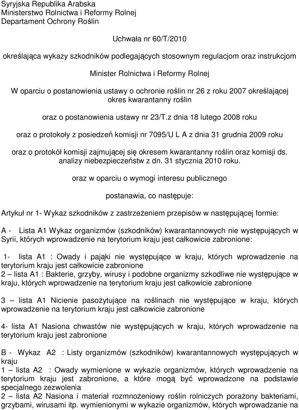 z dnia 18 lutego 2008 roku oraz o protokoły z posiedzeń komisji nr 7095/U L A z dnia 31 grudnia 2009 roku oraz o protokół komisji zajmującej się okresem kwarantanny roślin oraz komisji ds.