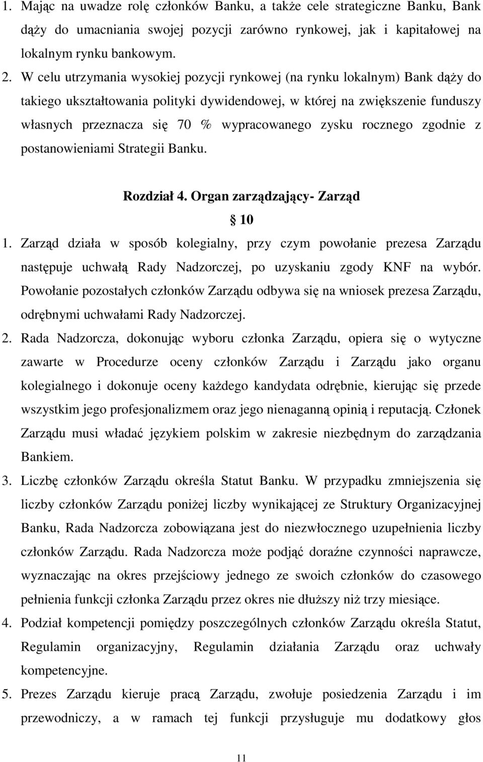 zysku rocznego zgodnie z postanowieniami Strategii Banku. Rozdział 4. Organ zarządzający- Zarząd 10 1.