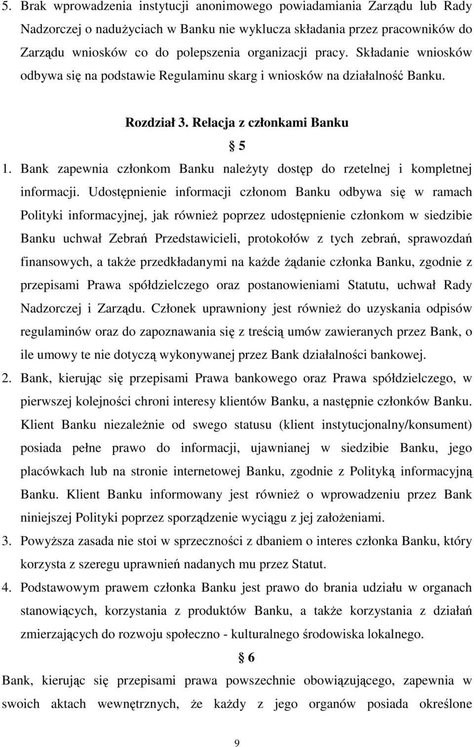 Bank zapewnia członkom Banku należyty dostęp do rzetelnej i kompletnej informacji.