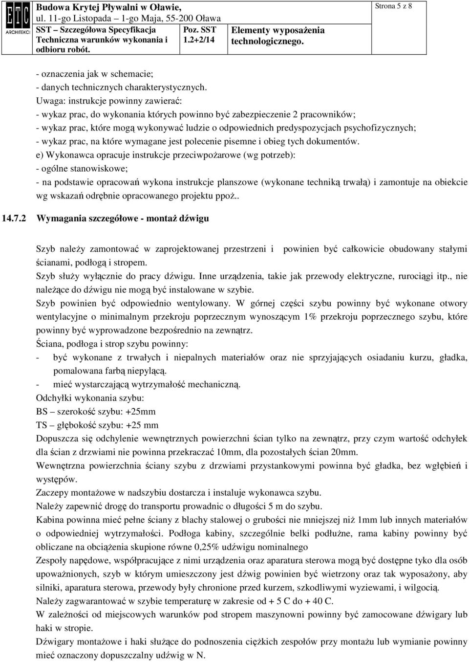 psychofizycznych; - wykaz prac, na które wymagane jest polecenie pisemne i obieg tych dokumentów.