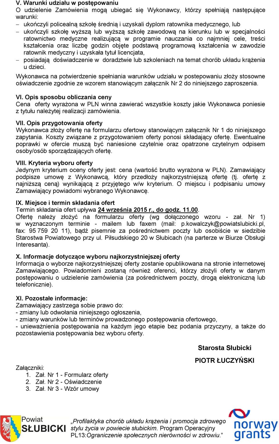 objęte podstawą programową kształcenia w zawodzie ratownik medyczny i uzyskała tytuł licencjata, posiadają doświadczenie w doradztwie lub szkoleniach na temat chorób układu krążenia u dzieci.