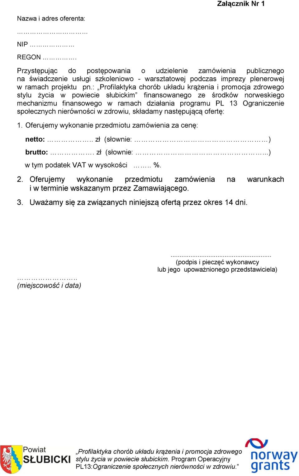 : stylu życia w powiecie słubickim finansowanego ze środków norweskiego mechanizmu finansowego w ramach działania programu PL 13 Ograniczenie społecznych nierówności w zdrowiu, składamy następującą