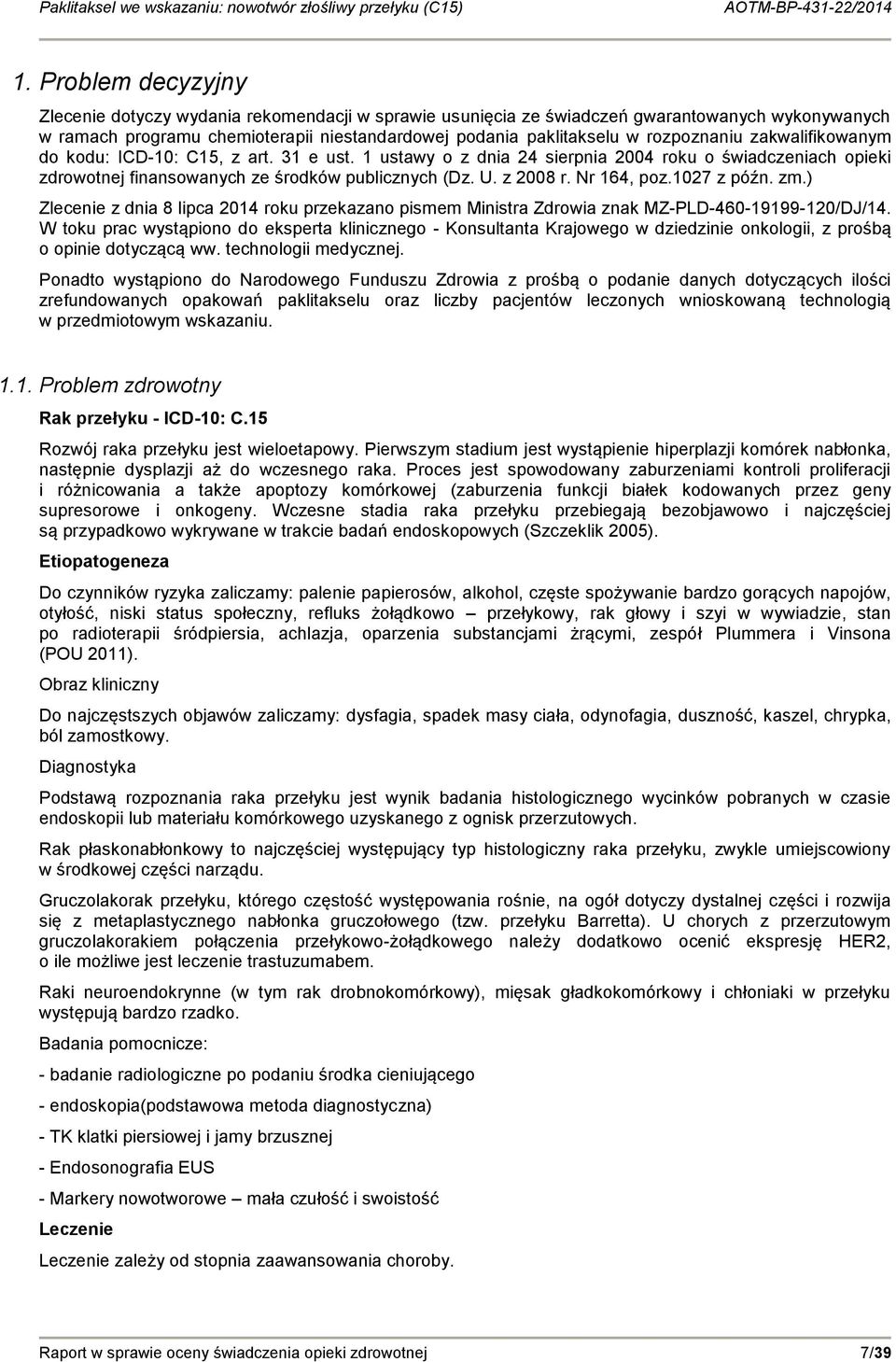 zakwalifikowanym do kodu: ICD-10: C15, z art. 31 e ust. 1 ustawy o z dnia 24 sierpnia 2004 roku o świadczeniach opieki zdrowoj finansowanych ze środków publicznych (Dz. U. z 2008 r. Nr 164, poz.