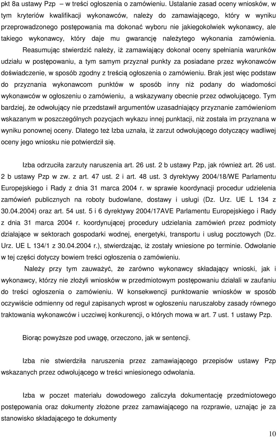 takiego wykonawcy, który daje mu gwarancję należytego wykonania zamówienia.
