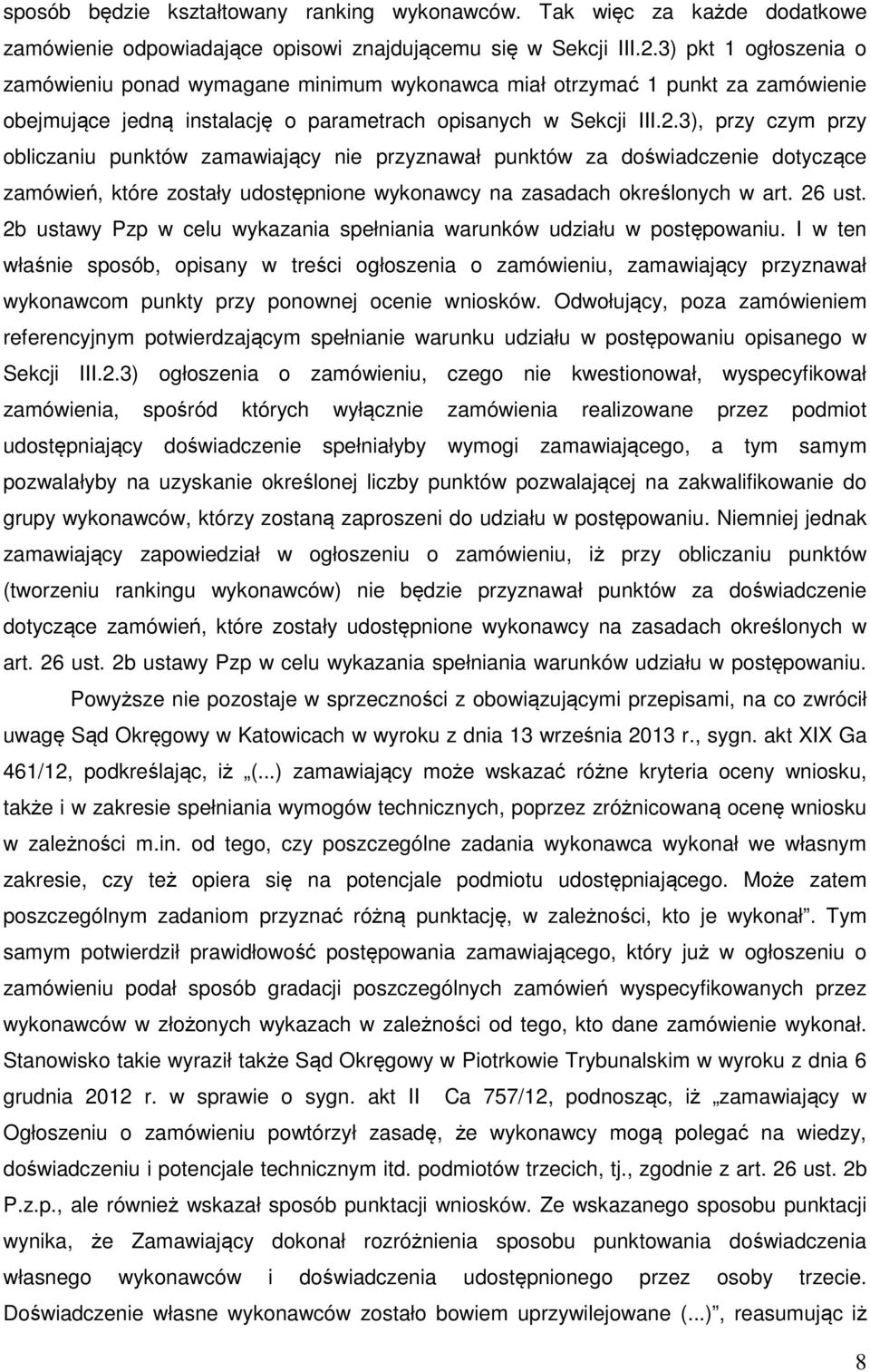 3), przy czym przy obliczaniu punktów zamawiający nie przyznawał punktów za doświadczenie dotyczące zamówień, które zostały udostępnione wykonawcy na zasadach określonych w art. 26 ust.
