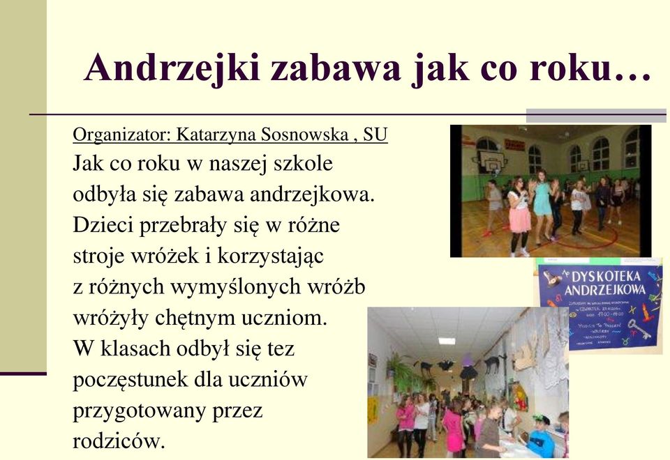 Dzieci przebrały się w różne stroje wróżek i korzystając z różnych