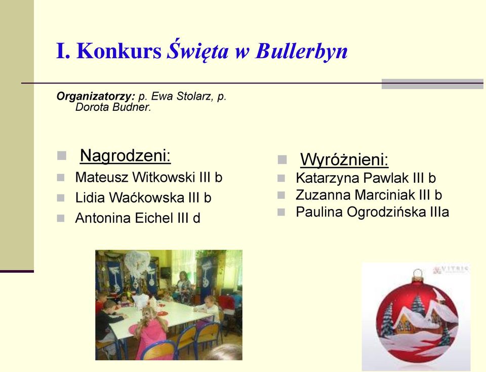 Nagrodzeni: Mateusz Witkowski III b Lidia Waćkowska III b