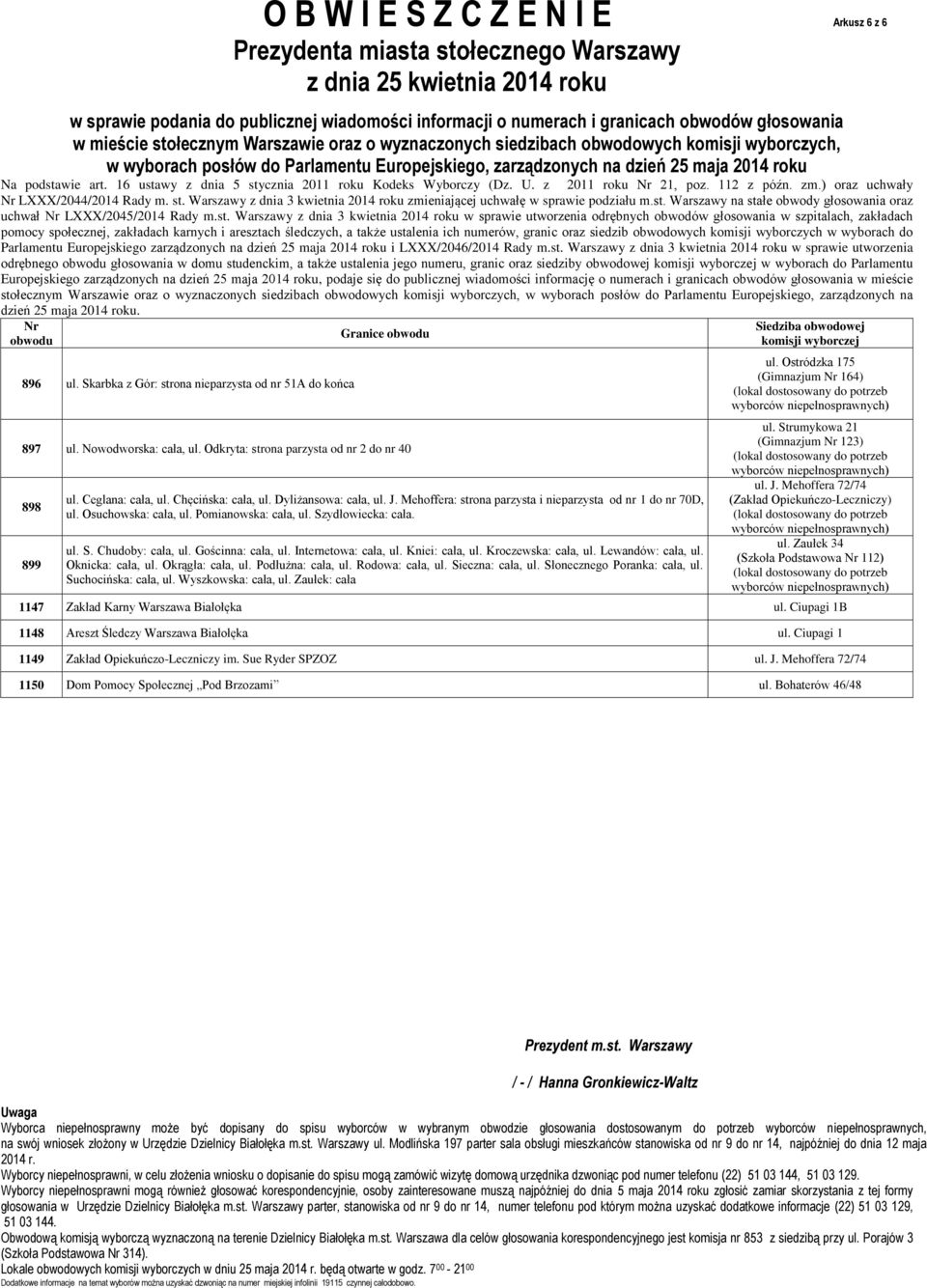 J. Mehoffera: strona parzysta i nieparzysta od nr 1 do nr 70D, ul. Osuchowska: cała, ul. Pomianowska: cała, ul. Szydłowiecka: cała. ul. S. Chudoby: cała, ul. Gościnna: cała, ul. Internetowa: cała, ul.