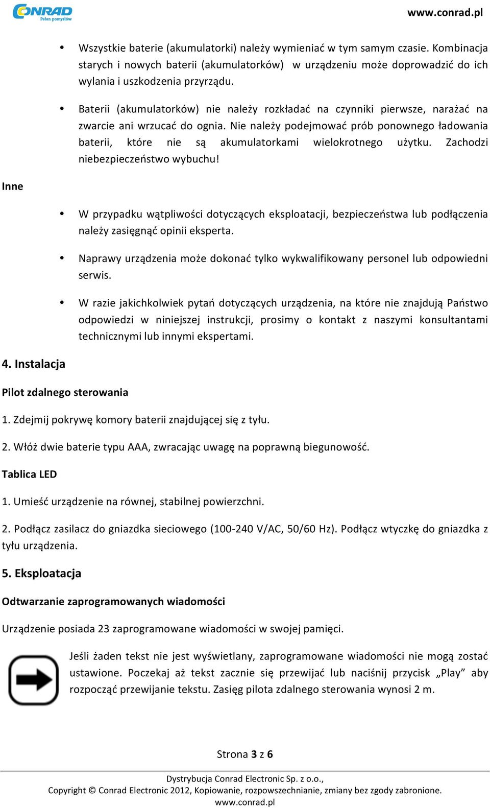 Zachdzi niebezpieczeństw wybuchu! Inne 4. Instalacja W przypadku wątpliwści dtyczących eksplatacji, bezpieczeństwa lub pdłączenia należy zasięgnąć pinii eksperta.