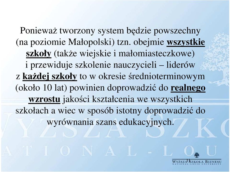 liderów z każdej szkoły to w okresie średnioterminowym (około 10 lat) powinien doprowadzić do