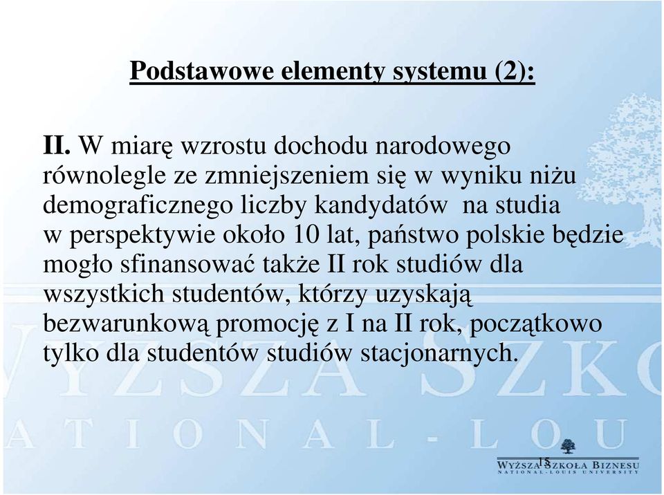 liczby kandydatów na studia w perspektywie około 10 lat, państwo polskie będzie mogło