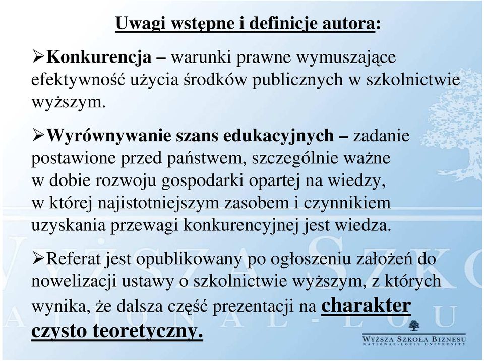 Wyrównywanie szans edukacyjnych zadanie postawione przed państwem, szczególnie ważne w dobie rozwoju gospodarki opartej na wiedzy, w