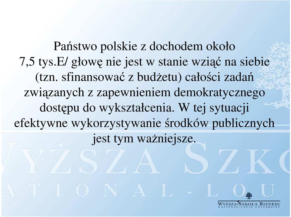 sfinansować z budżetu) całości zadań związanych z zapewnieniem