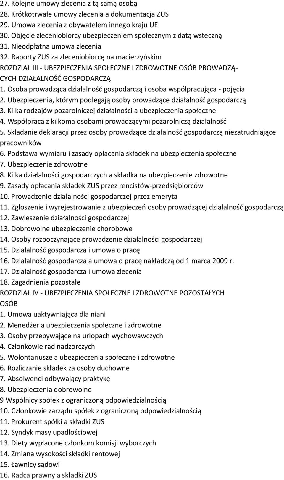 Raporty ZUS za zleceniobiorcę na macierzyńskim ROZDZIAŁ III - UBEZPIECZENIA SPOŁECZNE I ZDROWOTNE OSÓB PROWADZĄ- CYCH DZIAŁALNOŚĆ GOSPODARCZĄ 1.